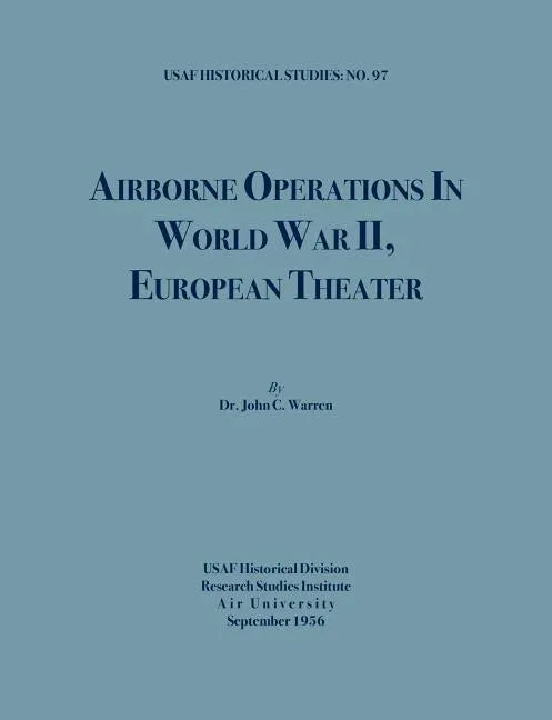 Airborne Operations in World War II (USAF Historical Studies, no.97) - Paperback