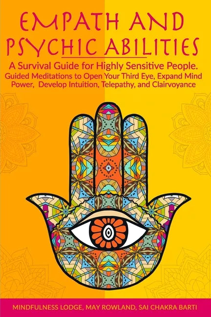 Empath and Psychic Abilities: A Survival Guide for Highly Sensitive People. Guided Meditations to Open Your Third Eye, Expand Mind Power, Develop In - Paperback