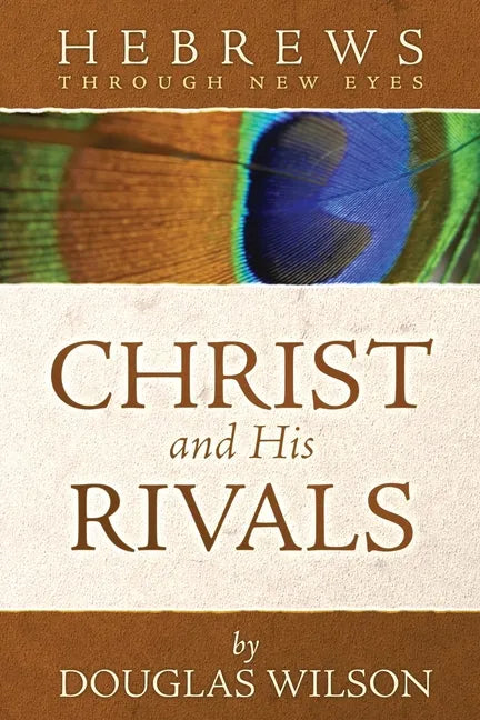 Christ and His Rivals: Hebrews Through New Eyes - Paperback