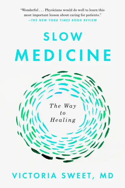 Slow Medicine: The Way to Healing - Paperback