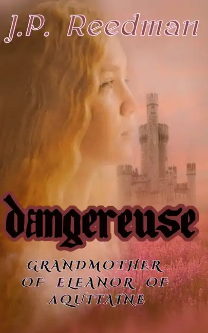 Dangereuse: Grandmother of Eleanor of Aquitaine - Paperback
