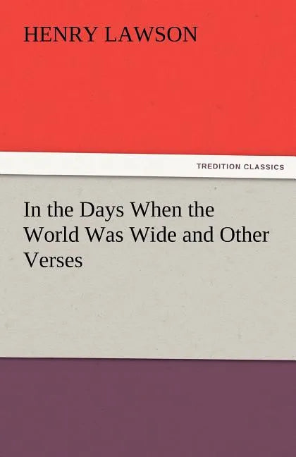 In the Days When the World Was Wide and Other Verses - Paperback