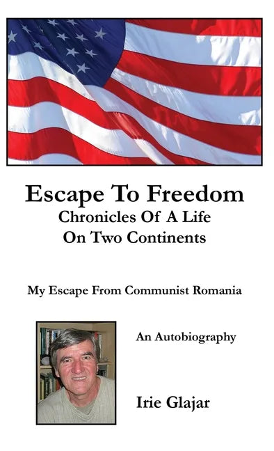 Escape To Freedom: Chronicles of a Life on Two Continents - Hardcover