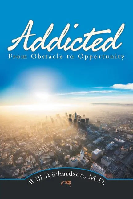 Addicted: From Obstacle to Opportunity - Paperback