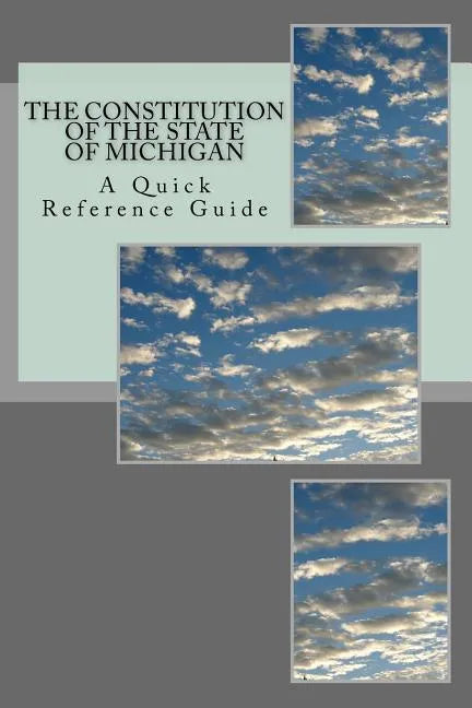 The Constitution of the State of Michigan: A Quick Reference Guide - Paperback