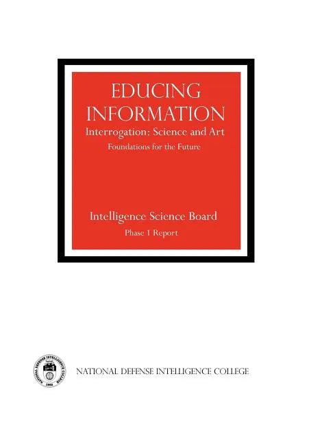 Educing Information: Interrogration Science and Art - Paperback