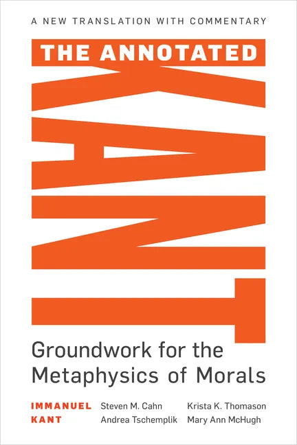 The Annotated Kant: Groundwork for the Metaphysics of Morals - Paperback