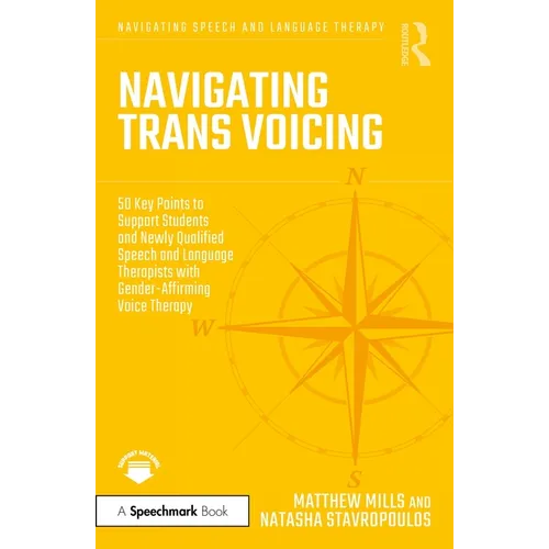 Navigating Trans Voicing: 50 Key Points to Support Students and Newly Qualified Speech and Language Therapists with Gender-Affirming Voice Therapy - Paperback