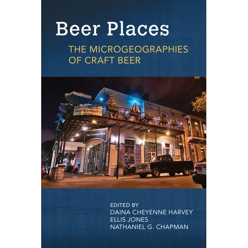 Beer Places: The Microgeographies of Craft Beer - Paperback