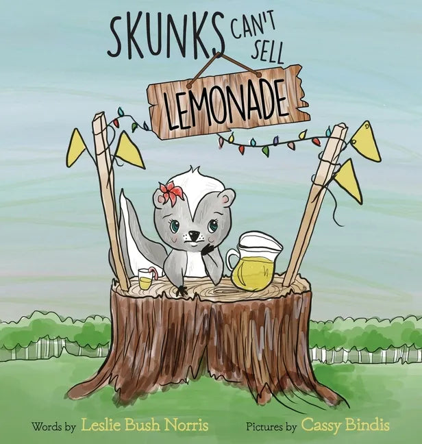 Skunks Can't Sell Lemonade - Hardcover
