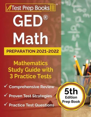 GED Math Preparation 2021-2022: Mathematics Study Guide with 3 Practice Tests [5th Edition Prep Book] - Paperback