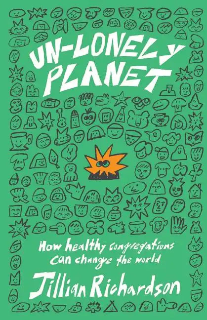 Un-Lonely Planet: How Healthy Congregations Can Change the World - Paperback