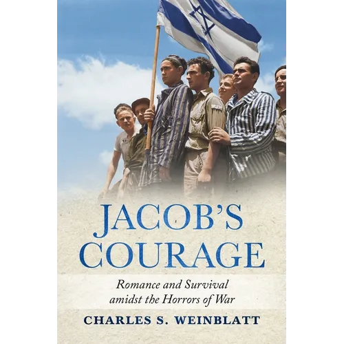 Jacob's Courage: Romance and Survival amidst the Horrors of War - Paperback