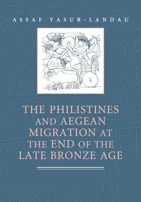 The Philistines and Aegean Migration at the End of the Late Bronze Age - Paperback