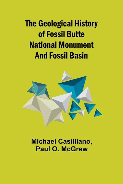 The Geological History of Fossil Butte National Monument and Fossil Basin - Paperback