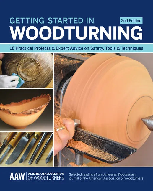 Getting Started in Woodturning: 18 Practical Projects & Expert Advice on Safety, Tools & Techniques - Paperback