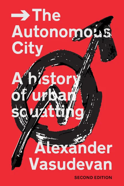 The Autonomous City: A History of Urban Squatting - Paperback