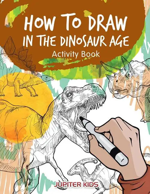 How to Draw in the Dinosaur Age Activity Book - Paperback