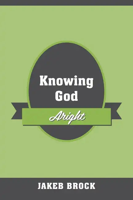 Knowing God Aright - Paperback