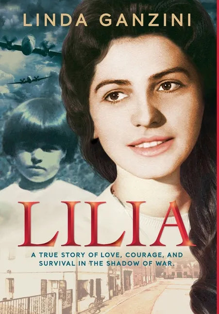Lilia: A True Story of Love, Courage, and Survival in the Shadow of War - Hardcover