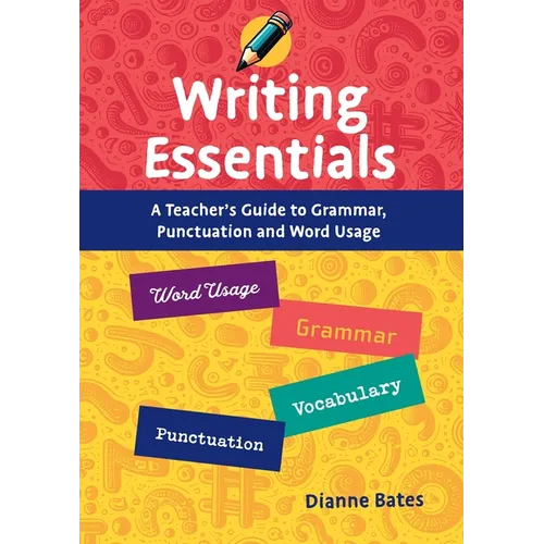Writing Essentials: A Teacher's Guide to Grammar, Punctuation and Word Usage - Paperback