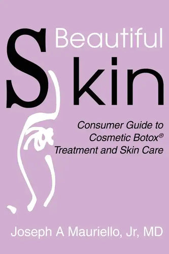 Beautiful Skin: Consumer Guide to Cosmetic Botox - Paperback