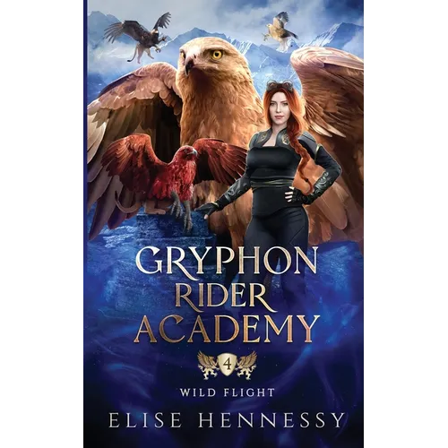 Gryphon Rider Academy 4: Wild Flight (A Young Adult Fantasy) - Paperback