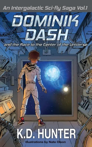 Dominik Dash and the Race to the Center of the Universe: An Intergalactic Sci-Fly Saga: Vol. 1 - Paperback