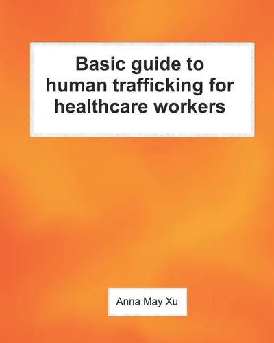 Basic guide to human trafficking for healthcare workers - Paperback