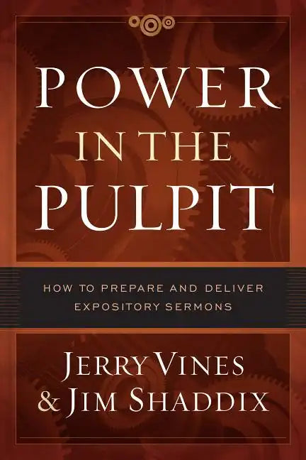 Power in the Pulpit: How to Prepare and Deliver Expository Sermons - Hardcover