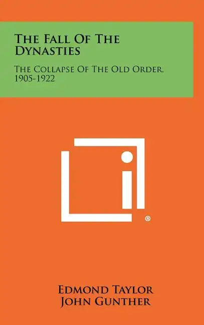 The Fall Of The Dynasties: The Collapse Of The Old Order, 1905-1922 - Hardcover
