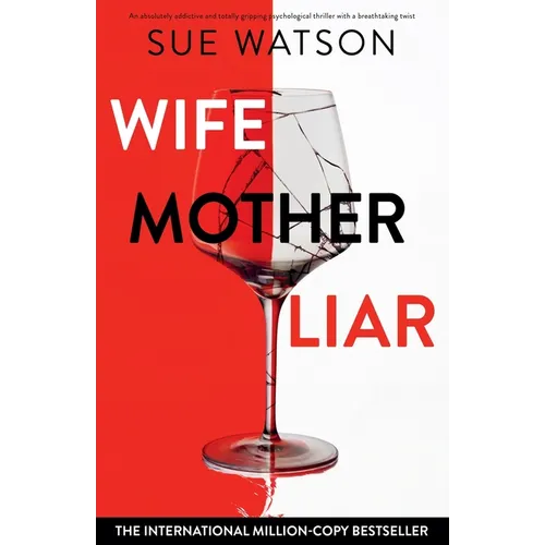 Wife, Mother, Liar: An absolutely addictive and totally gripping psychological thriller with a breathtaking twist - Paperback
