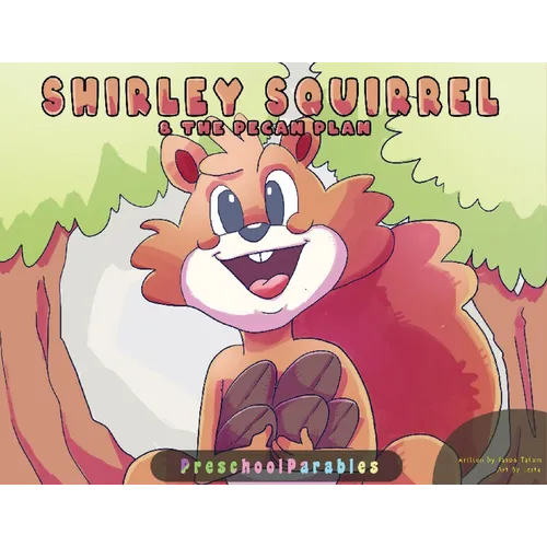 Shirley Squirrel and The Pecan Plan - Paperback