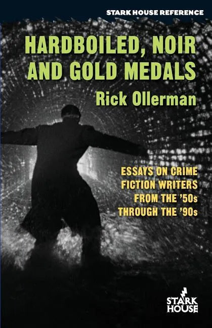 Hardboiled, Noir and Gold Medals: Essays on Crime Fiction Writers From the '50s Through the '90s - Paperback