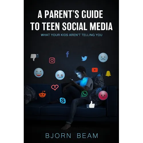 A Parent's Guide to Teen Social Media: What Your Kids Aren't Telling You - Paperback