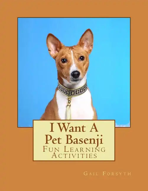 I Want A Pet Basenji: Fun Learning Activities - Paperback
