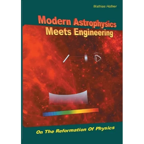 Modern Astrophysics Meets Engineering: On the Reformation of Physics - Paperback