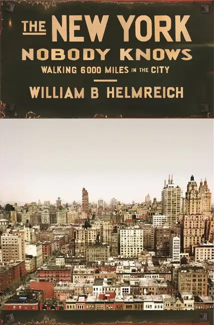 The New York Nobody Knows: Walking 6,000 Miles in the City - Paperback