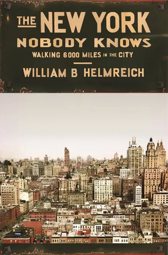 The New York Nobody Knows: Walking 6,000 Miles in the City - Paperback