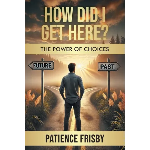 How Did I Get Here? The Power of Choices - Paperback