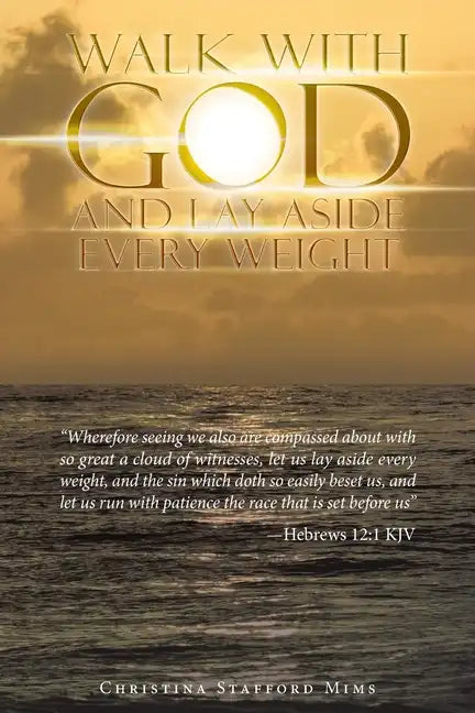 Walk with God and Lay Aside Every Weight: 