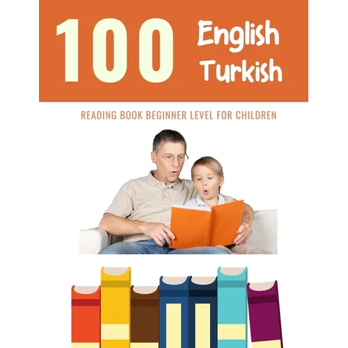 100 English - Turkish Reading Book Beginner Level for Children: Practice Reading Skills for child toddlers preschool kindergarten and kids - Paperback