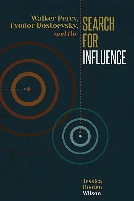 Walker Percy, Fyodor Dostoevsky, and the Search for Influence - Paperback