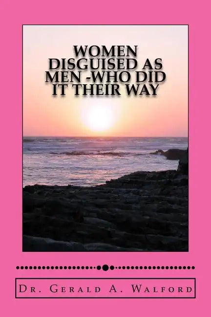 WOMEN DISGUISED AS MEN -who did it their way - Paperback