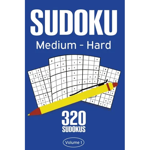 Sudoku Medium - Hard: Sudoku Puzzle Book With 320 Medium To Hard Sudoku Puzzles For Adults - Paperback