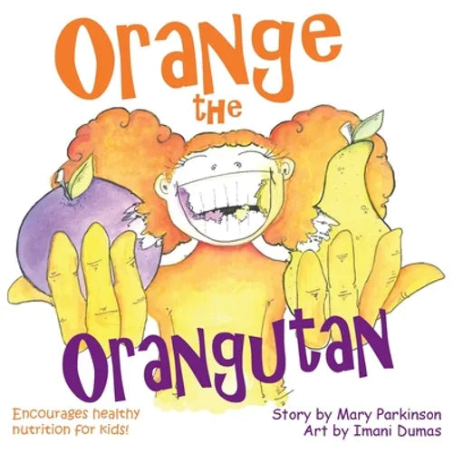 Orange the Orangutan: Encourages Healthy Nutrition for Kids - Paperback