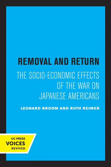 Removal and Return: The Socio-Economic Effects of the War on Japanese Americans - Paperback