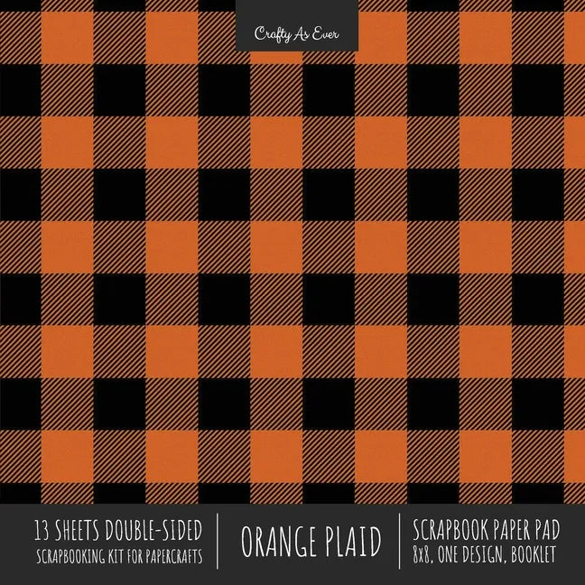 Orange Plaid Scrapbook Paper Pad 8x8 Decorative Scrapbooking Kit for Cardmaking Gifts, DIY Crafts, Printmaking, Papercrafts, Check Pattern Designer Pa - Paperback