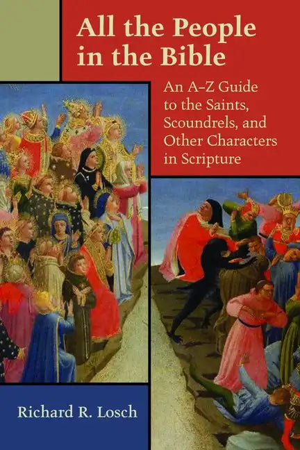 All the People in the Bible: An A-Z Guide to the Saints, Scoundrels, and Other Characters in Scripture - Paperback