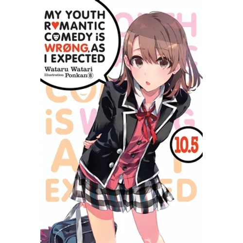 My Youth Romantic Comedy Is Wrong, as I Expected, Vol. 10.5 (Light Novel) - Paperback